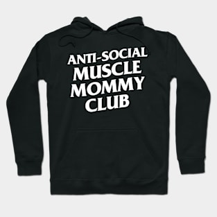 Anti Social Muscle Mommy Club Hoodie